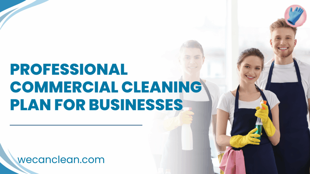 Commercial cleaning plan outlining scheduled tasks and procedures.