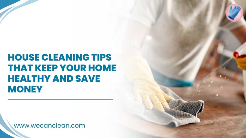 Learn top House Cleaning Tips to organise routines, reduce effort, and enjoy a fresh, healthy home.