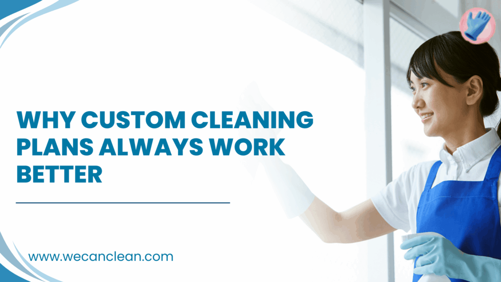 Custom cleaning plans tailored to business needs