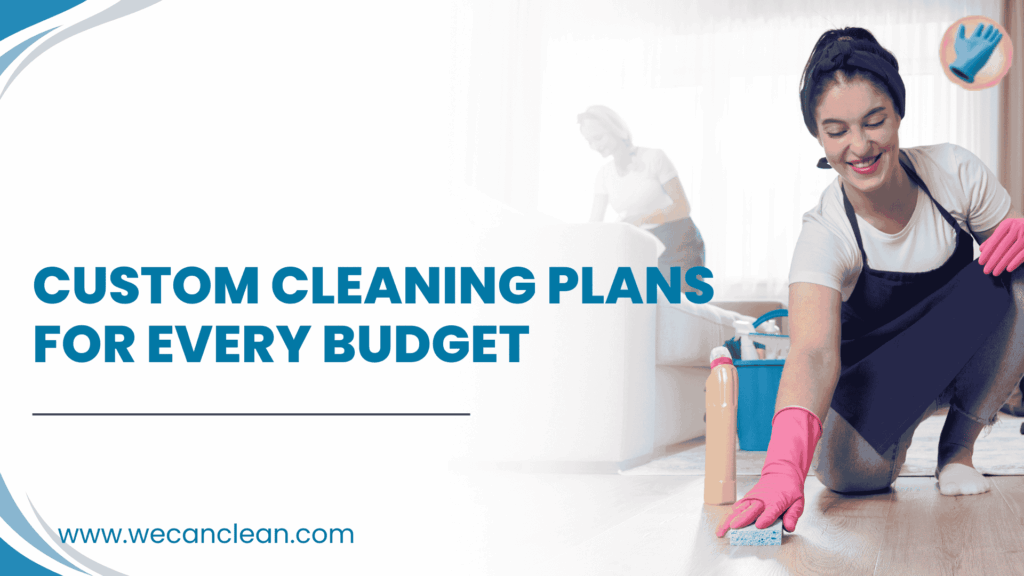 Custom cleaning plans designed for every space
